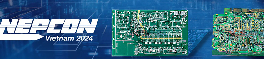 NEPCON Vietnam PCB Fabrication and PCB Assembly Manufacturing